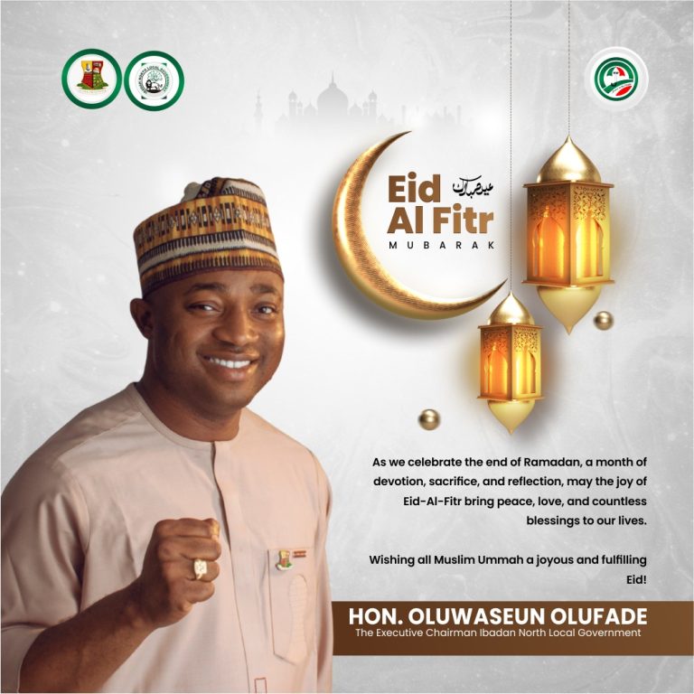 Eid-el-Fitr: Ibadan North Council Chairman, Olufade Felicitates Muslim Ummah, Urges Sustained Unity, Compassion